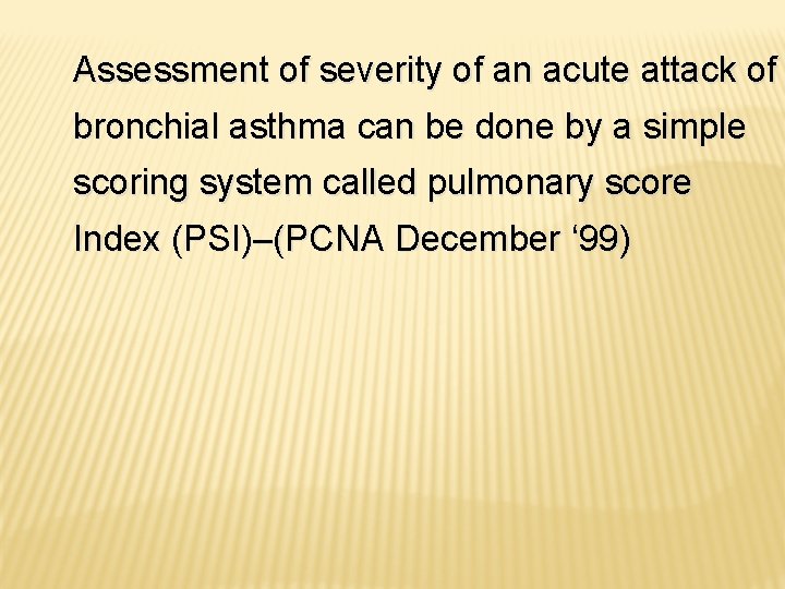 Assessment of severity of an acute attack of bronchial asthma can be done by