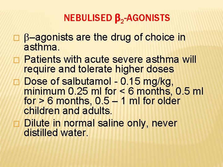 NEBULISED 2 -AGONISTS � � –agonists are the drug of choice in asthma. Patients