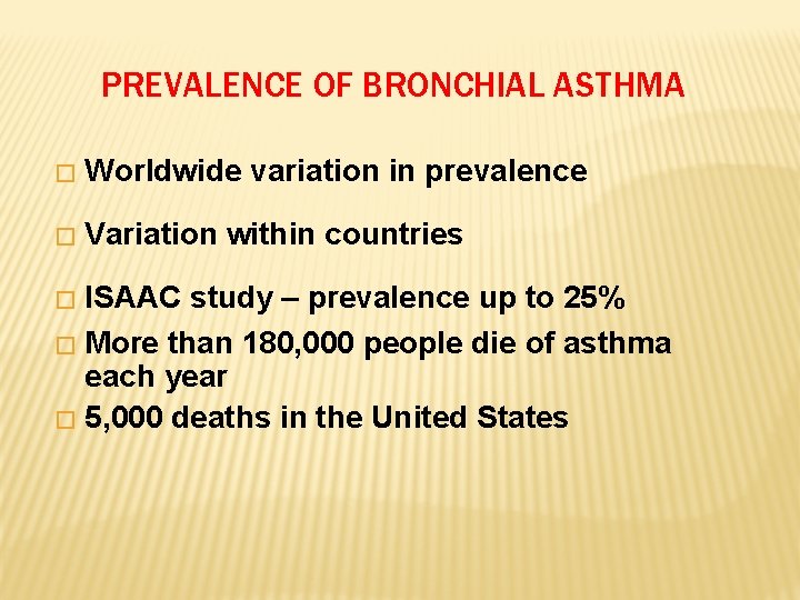 PREVALENCE OF BRONCHIAL ASTHMA � Worldwide variation in prevalence � Variation within countries ISAAC