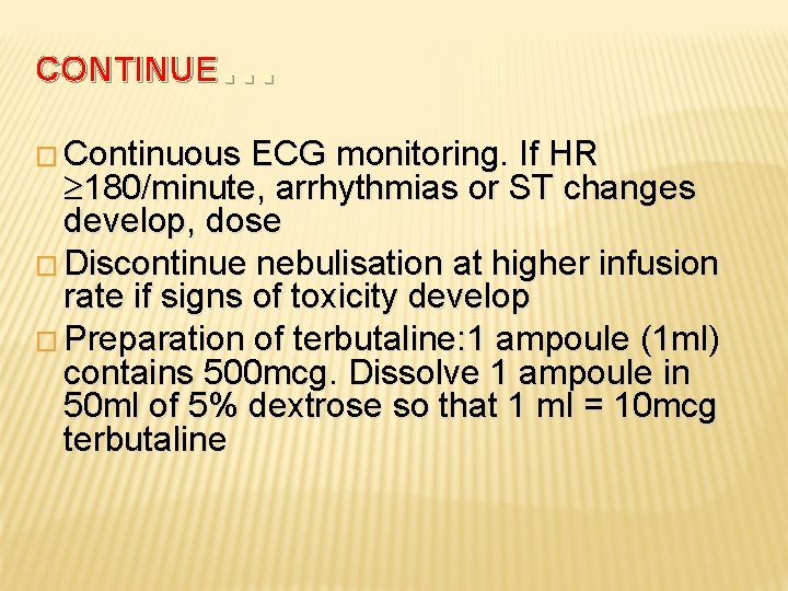 … CONTINUE � Continuous ECG monitoring. If HR 180/minute, arrhythmias or ST changes develop,