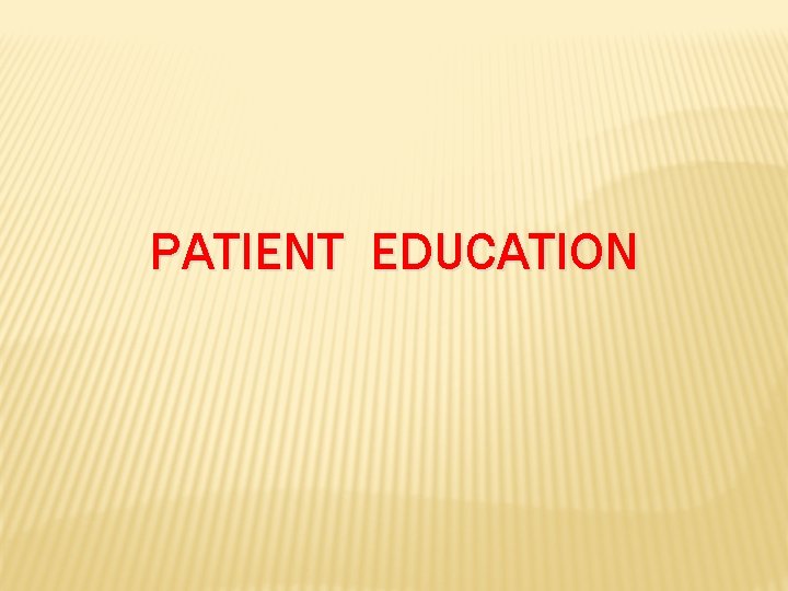 PATIENT EDUCATION 