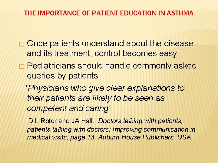 THE IMPORTANCE OF PATIENT EDUCATION IN ASTHMA Once patients understand about the disease and