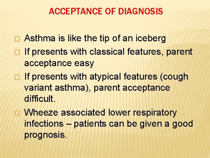 ACCEPTANCE OF DIAGNOSIS � � Asthma is like the tip of an iceberg If