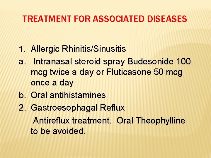 TREATMENT FOR ASSOCIATED DISEASES 1. Allergic Rhinitis/Sinusitis a. Intranasal steroid spray Budesonide 100 mcg