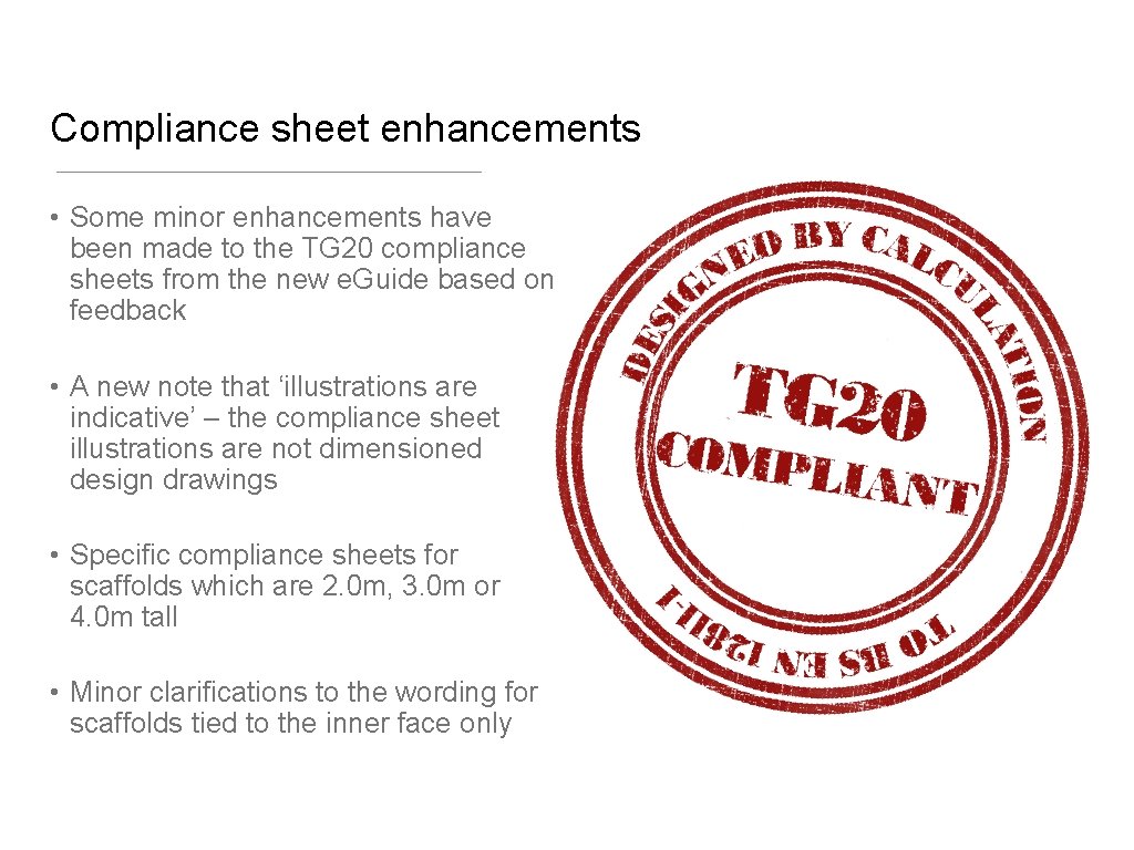 Compliance sheet enhancements • Some minor enhancements have been made to the TG 20