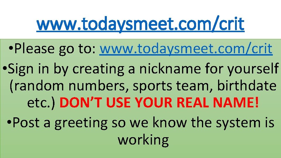 www. todaysmeet. com/crit • Please go to: www. todaysmeet. com/crit • Sign in by