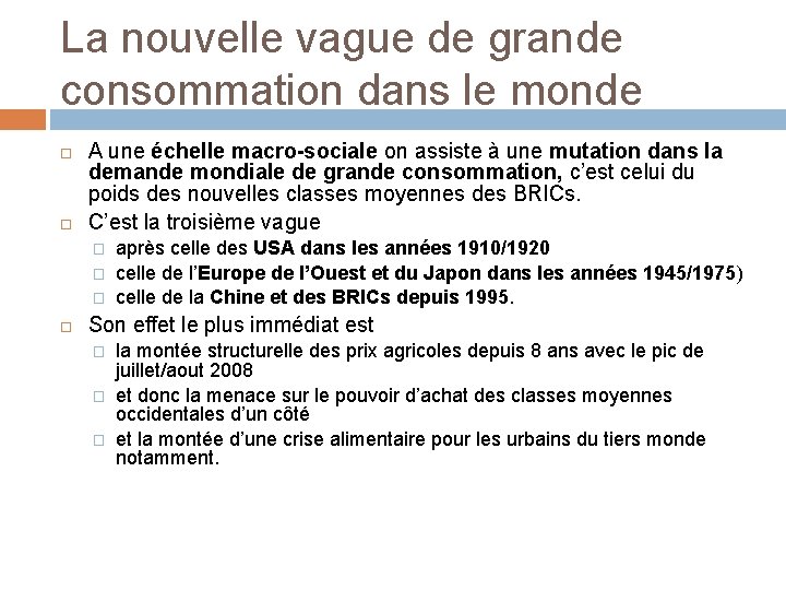 La nouvelle vague de grande consommation dans le monde A une échelle macro-sociale on