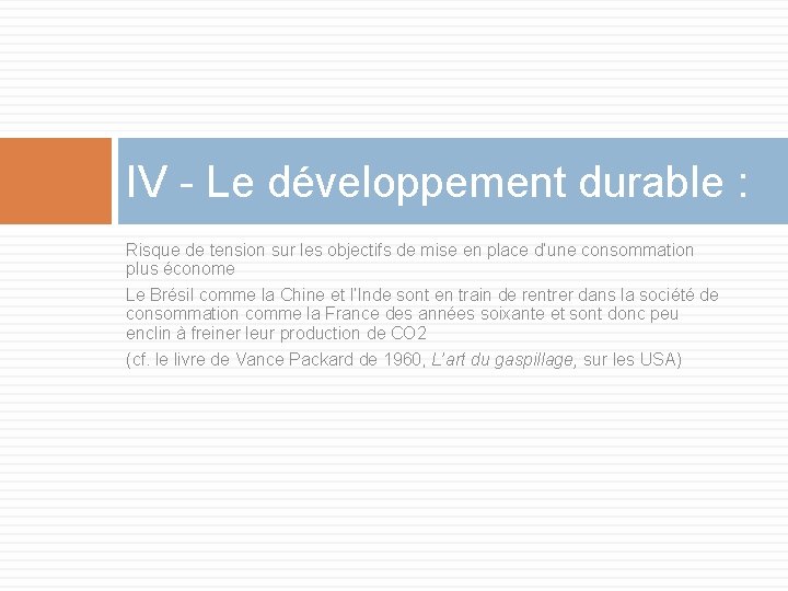 IV - Le développement durable : Risque de tension sur les objectifs de mise