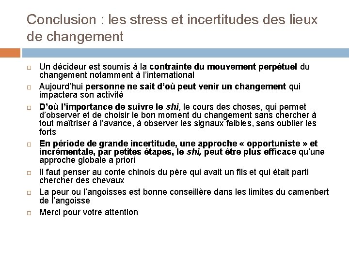 Conclusion : les stress et incertitudes lieux de changement Un décideur est soumis à