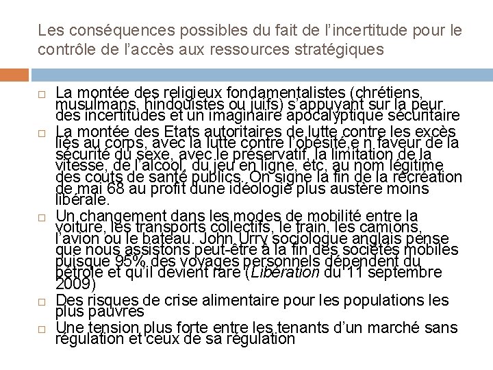 Les conséquences possibles du fait de l’incertitude pour le contrôle de l’accès aux ressources