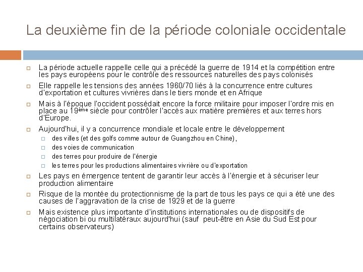 La deuxième fin de la période coloniale occidentale La période actuelle rappelle celle qui