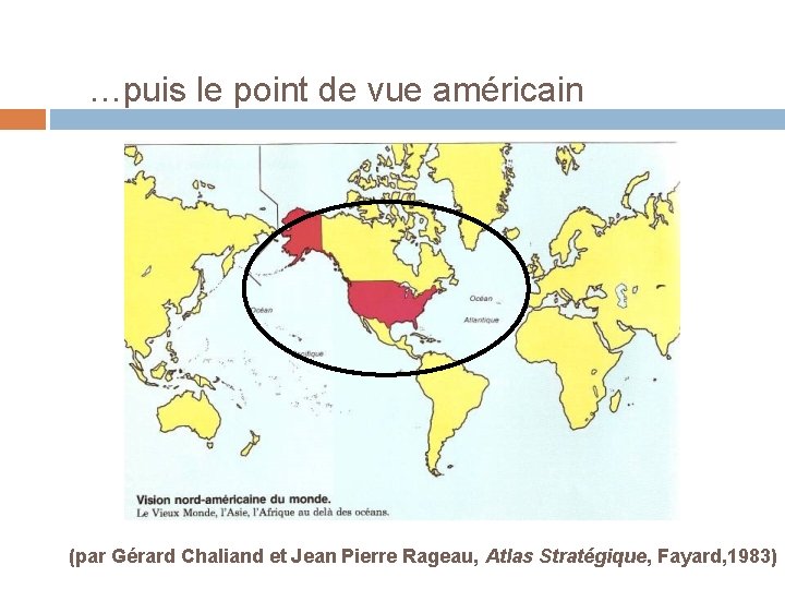 …puis le point de vue américain (par Gérard Chaliand et Jean Pierre Rageau, Atlas