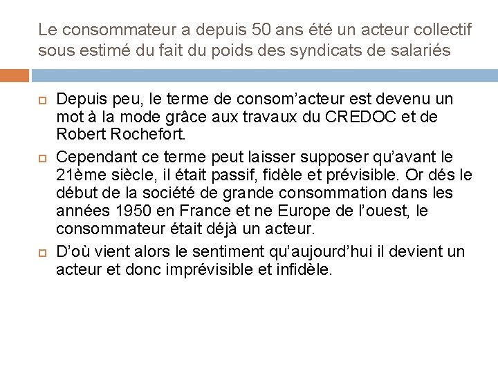 Le consommateur a depuis 50 ans été un acteur collectif sous estimé du fait