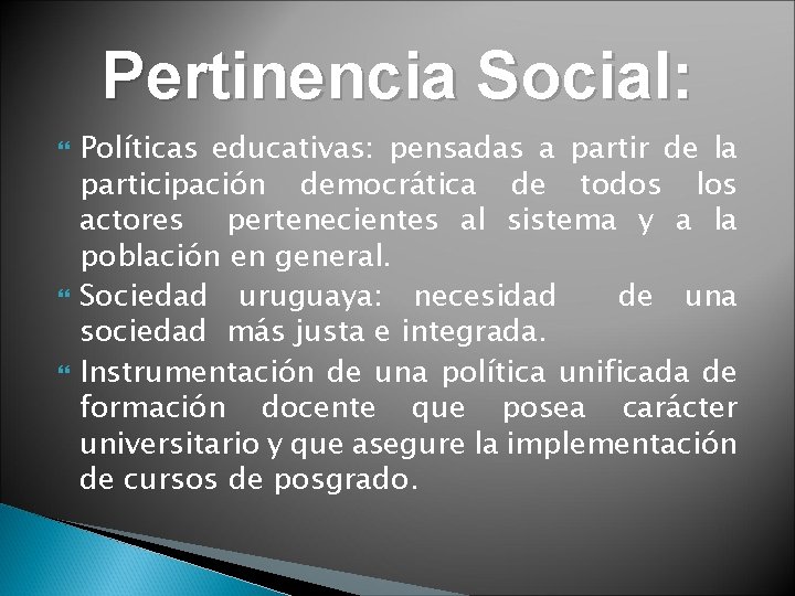 Pertinencia Social: Políticas educativas: pensadas a partir de la participación democrática de todos los