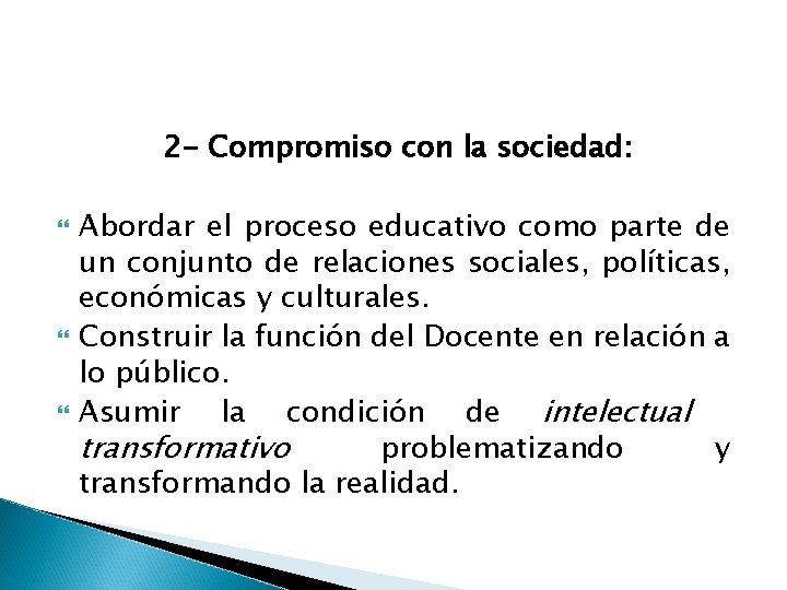 2 - Compromiso con la sociedad: Abordar el proceso educativo como parte de un