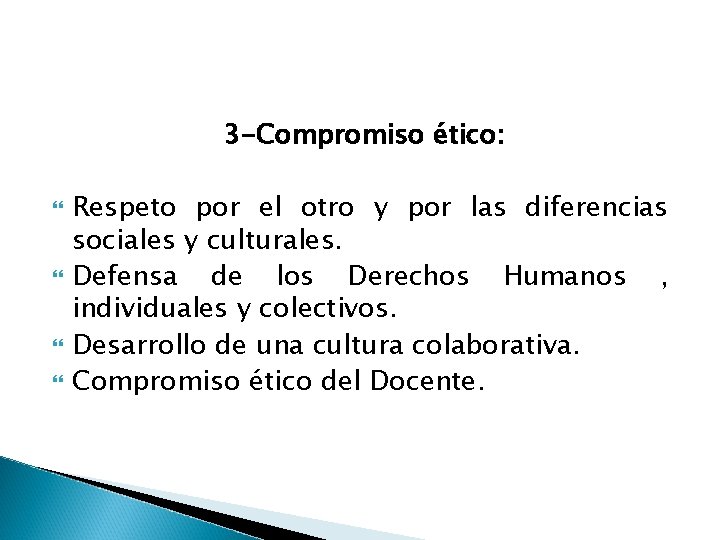 3 -Compromiso ético: Respeto por el otro y por las diferencias sociales y culturales.