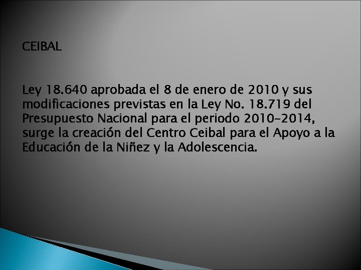 CEIBAL Ley 18. 640 aprobada el 8 de enero de 2010 y sus modificaciones