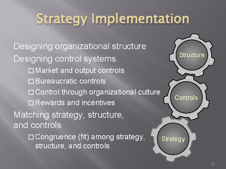 Strategy Implementation Designing organizational structure Designing control systems and output controls � Bureaucratic controls