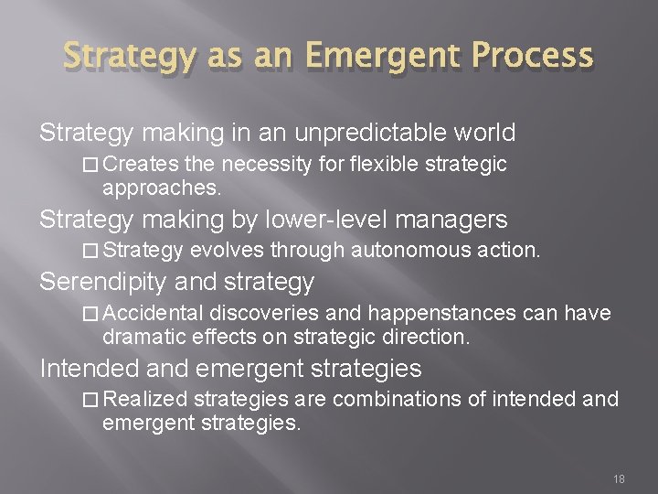 Strategy as an Emergent Process Strategy making in an unpredictable world � Creates the