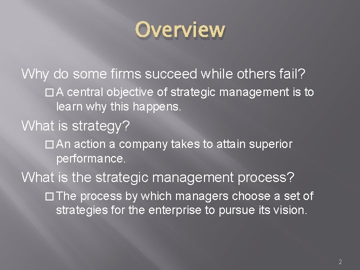Overview Why do some firms succeed while others fail? �A central objective of strategic