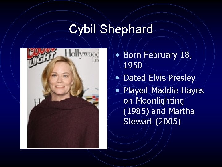 Cybil Shephard • Born February 18, 1950 • Dated Elvis Presley • Played Maddie