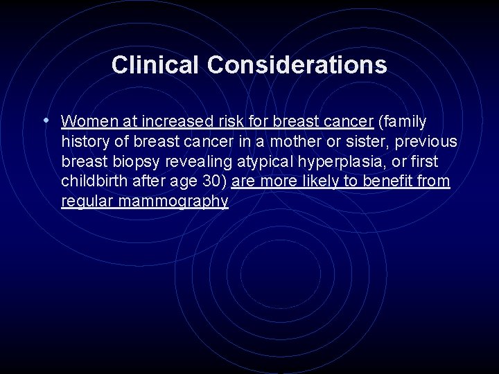 Clinical Considerations • Women at increased risk for breast cancer (family history of breast