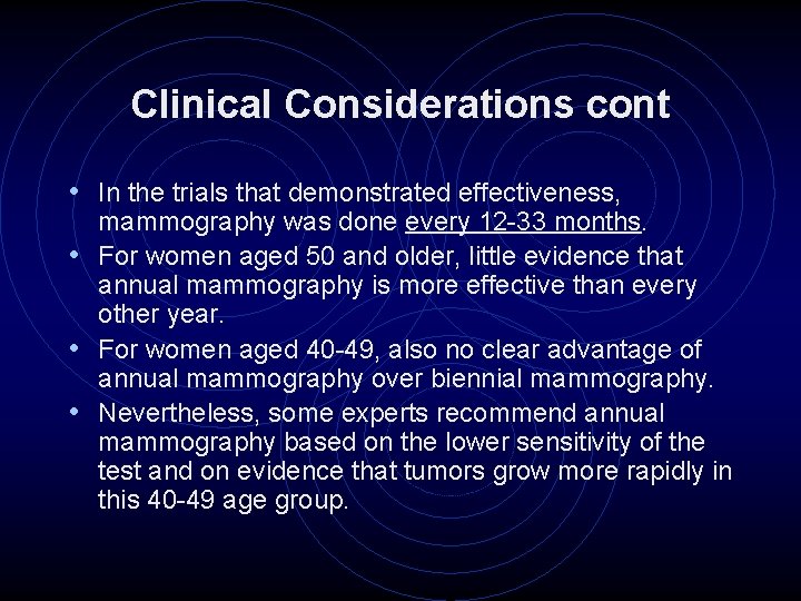 Clinical Considerations cont • In the trials that demonstrated effectiveness, mammography was done every