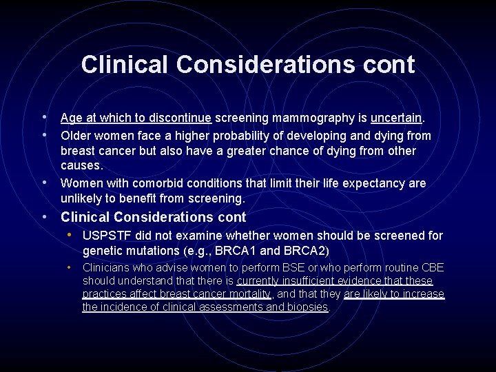 Clinical Considerations cont • Age at which to discontinue screening mammography is uncertain. •