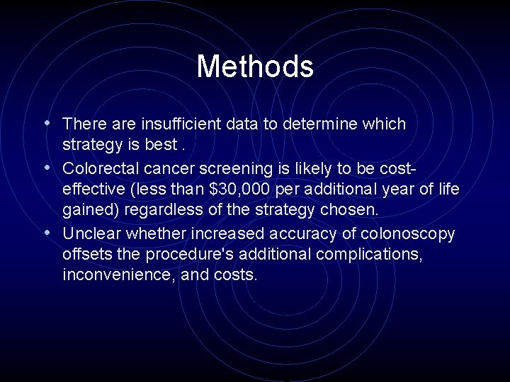 Methods • There are insufficient data to determine which strategy is best. • Colorectal