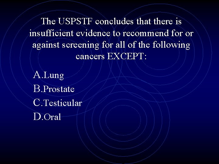 The USPSTF concludes that there is insufficient evidence to recommend for or against screening