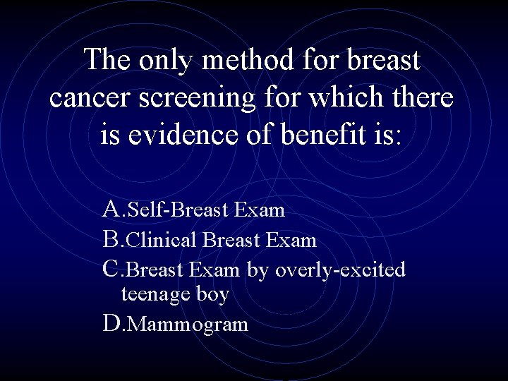 The only method for breast cancer screening for which there is evidence of benefit
