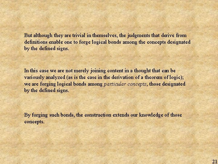 But although they are trivial in themselves, the judgments that derive from definitions enable