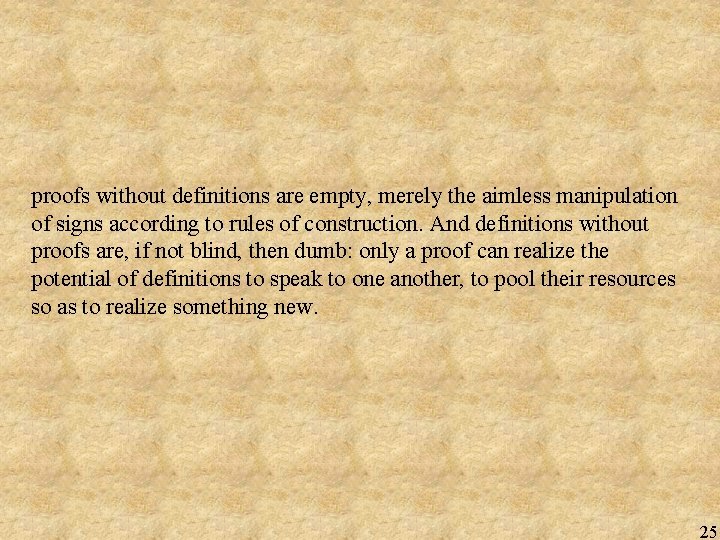 proofs without definitions are empty, merely the aimless manipulation of signs according to rules