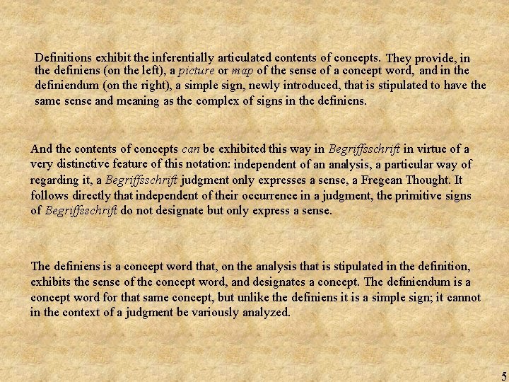 Definitions exhibit the inferentially articulated contents of concepts. They provide, in the definiens (on