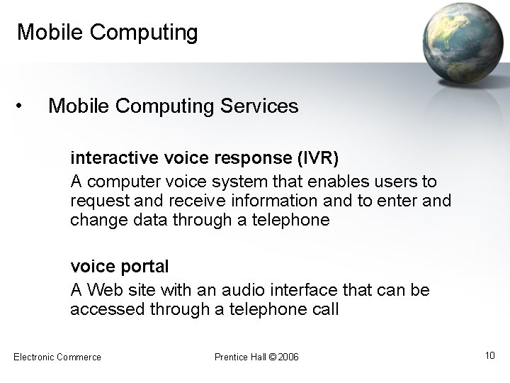 Mobile Computing • Mobile Computing Services interactive voice response (IVR) A computer voice system Mobile Computing • Mobile Computing Services interactive voice response (IVR) A computer voice system