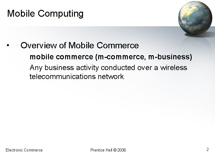 Mobile Computing • Overview of Mobile Commerce mobile commerce (m-commerce, m-business) Any business activity Mobile Computing • Overview of Mobile Commerce mobile commerce (m-commerce, m-business) Any business activity