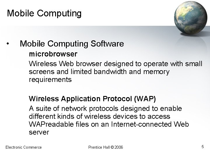 Mobile Computing • Mobile Computing Software microbrowser Wireless Web browser designed to operate with