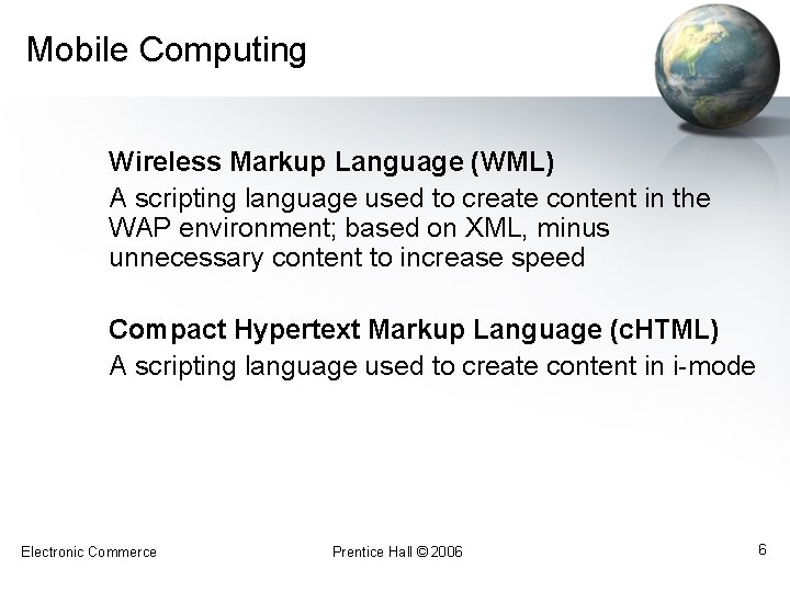 Mobile Computing Wireless Markup Language (WML) A scripting language used to create content in Mobile Computing Wireless Markup Language (WML) A scripting language used to create content in