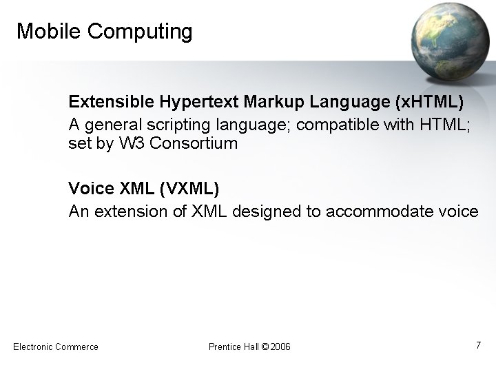 Mobile Computing Extensible Hypertext Markup Language (x. HTML) A general scripting language; compatible with Mobile Computing Extensible Hypertext Markup Language (x. HTML) A general scripting language; compatible with