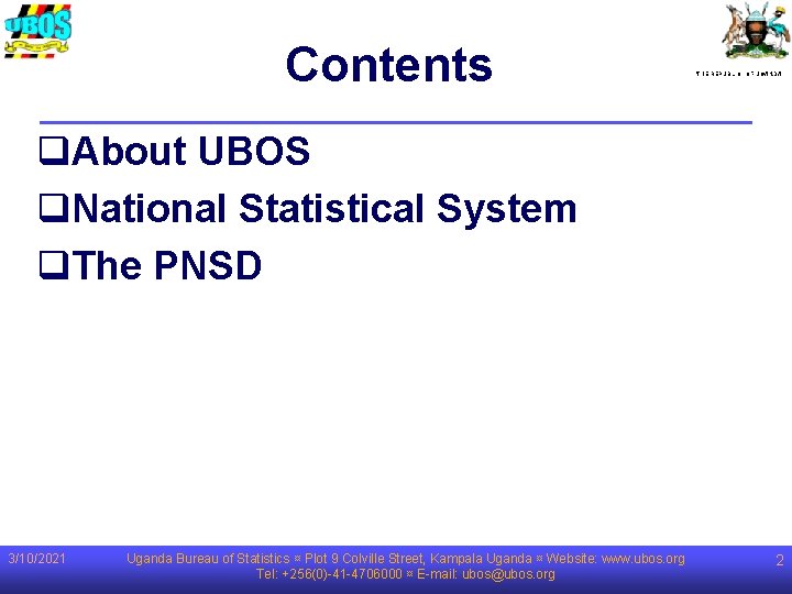 Contents THE REPUBLIC OF UGANDA q. About UBOS q. National Statistical System q. The