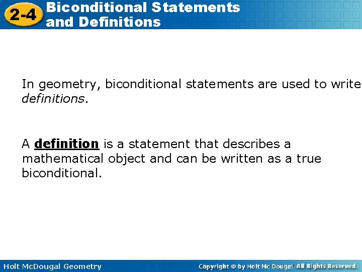 Biconditional Statements 2 -4 and Definitions In geometry, biconditional statements are used to write