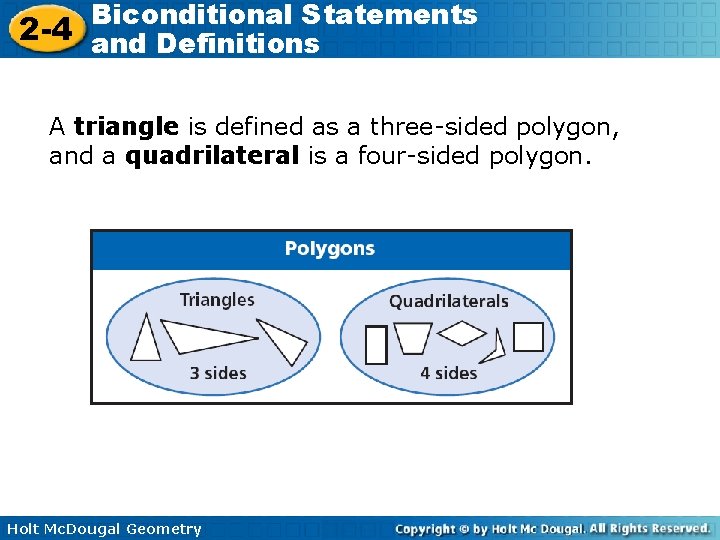 Biconditional Statements 2 -4 and Definitions A triangle is defined as a three-sided polygon,