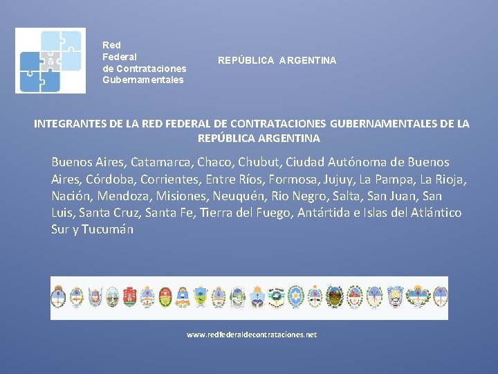 Red Federal de Contrataciones Gubernamentales REPÚBLICA ARGENTINA INTEGRANTES DE LA RED FEDERAL DE CONTRATACIONES