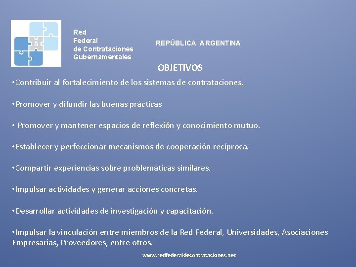 Red Federal de Contrataciones Gubernamentales REPÚBLICA ARGENTINA OBJETIVOS • Contribuir al fortalecimiento de los