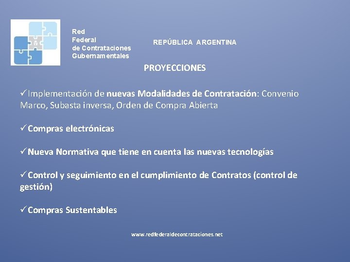 Red Federal de Contrataciones Gubernamentales REPÚBLICA ARGENTINA PROYECCIONES üImplementación de nuevas Modalidades de Contratación: