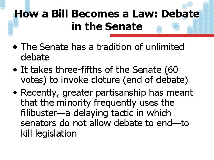 How a Bill Becomes a Law: Debate in the Senate • The Senate has