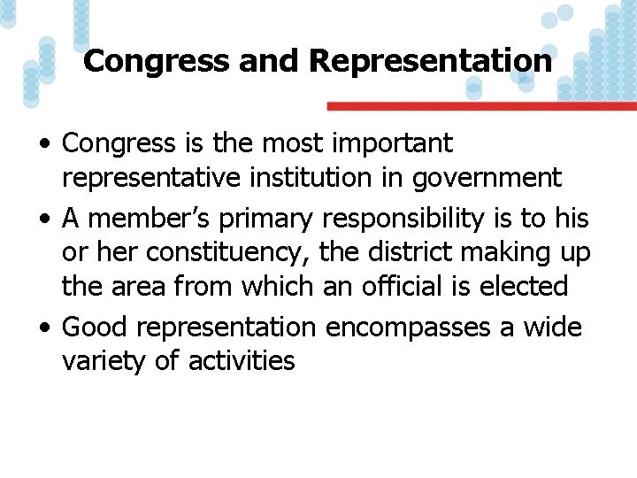 Congress and Representation • Congress is the most important representative institution in government •