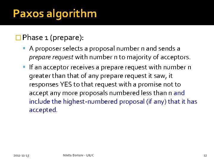 Paxos algorithm � Phase 1 (prepare): A proposer selects a proposal number n and