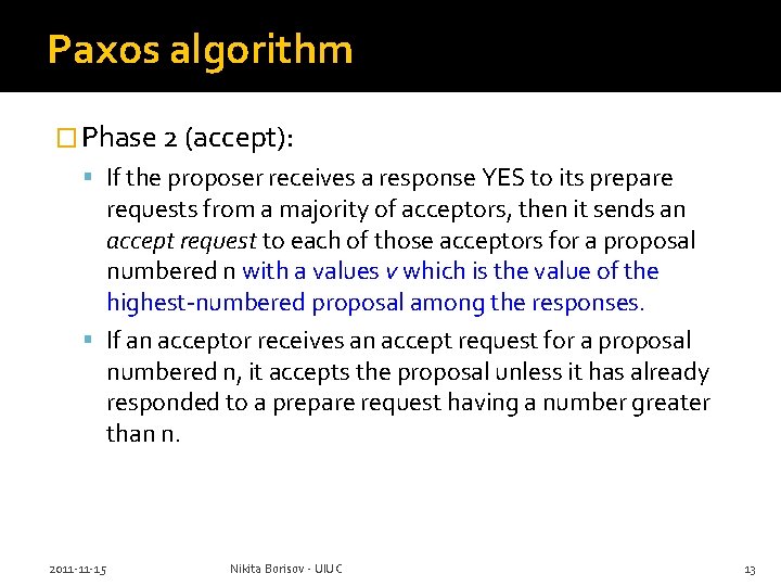 Paxos algorithm � Phase 2 (accept): If the proposer receives a response YES to