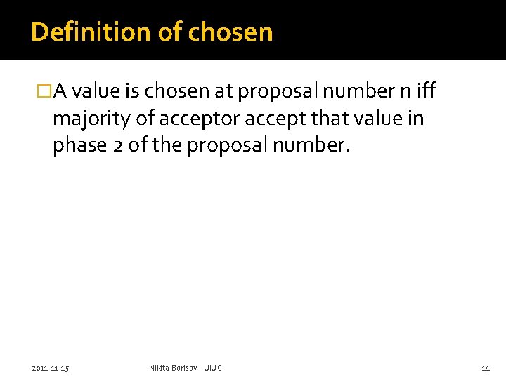 Definition of chosen �A value is chosen at proposal number n iff majority of